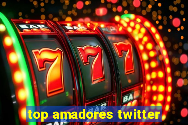top amadores twitter